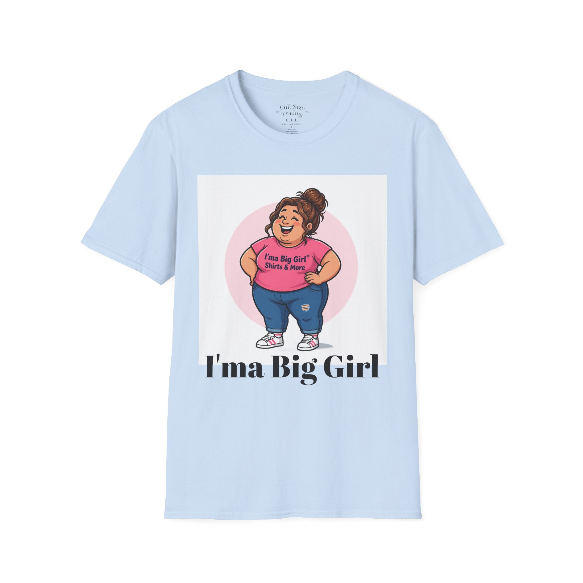 Big Girl Graphic T-Shirt — "I'm a Big Girl" Full-Size Pride Tee