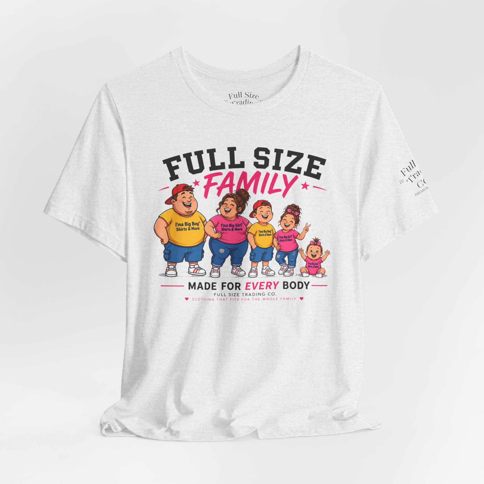 Full Size Family Tee Shirt – Made for Every Body -Unisex