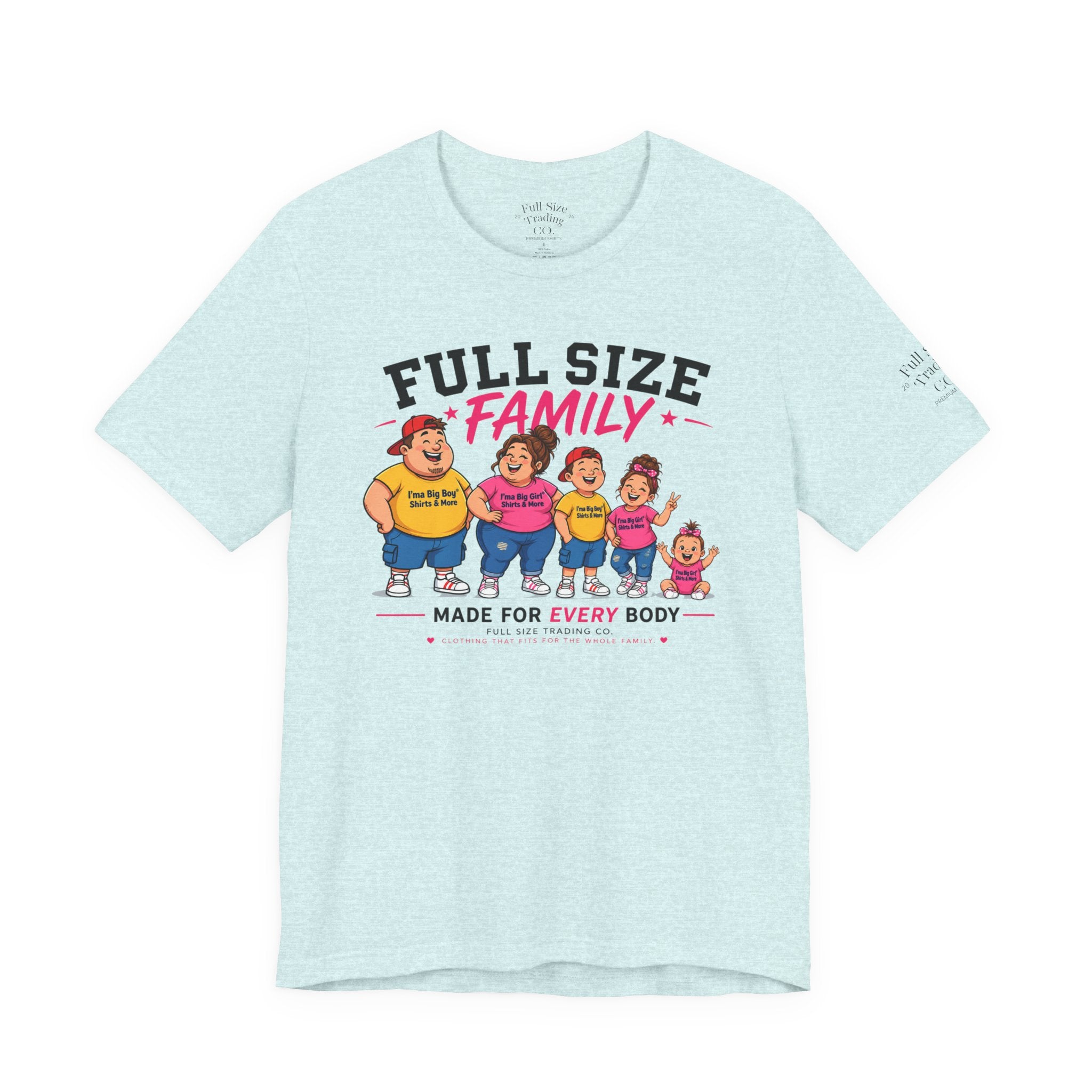 Full Size Family Tee Shirt – Made for Every Body -Unisex