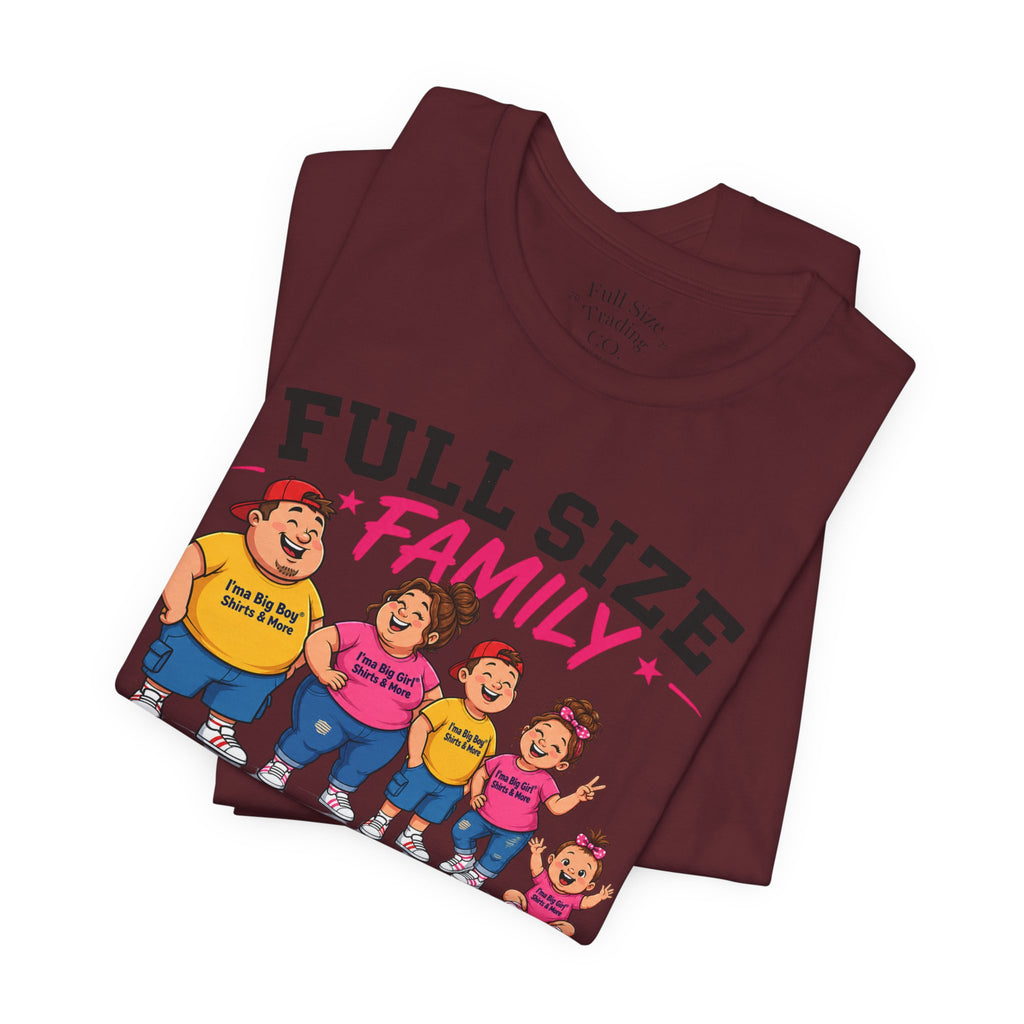 Full Size Family Tee Shirt – Made for Every Body -Unisex