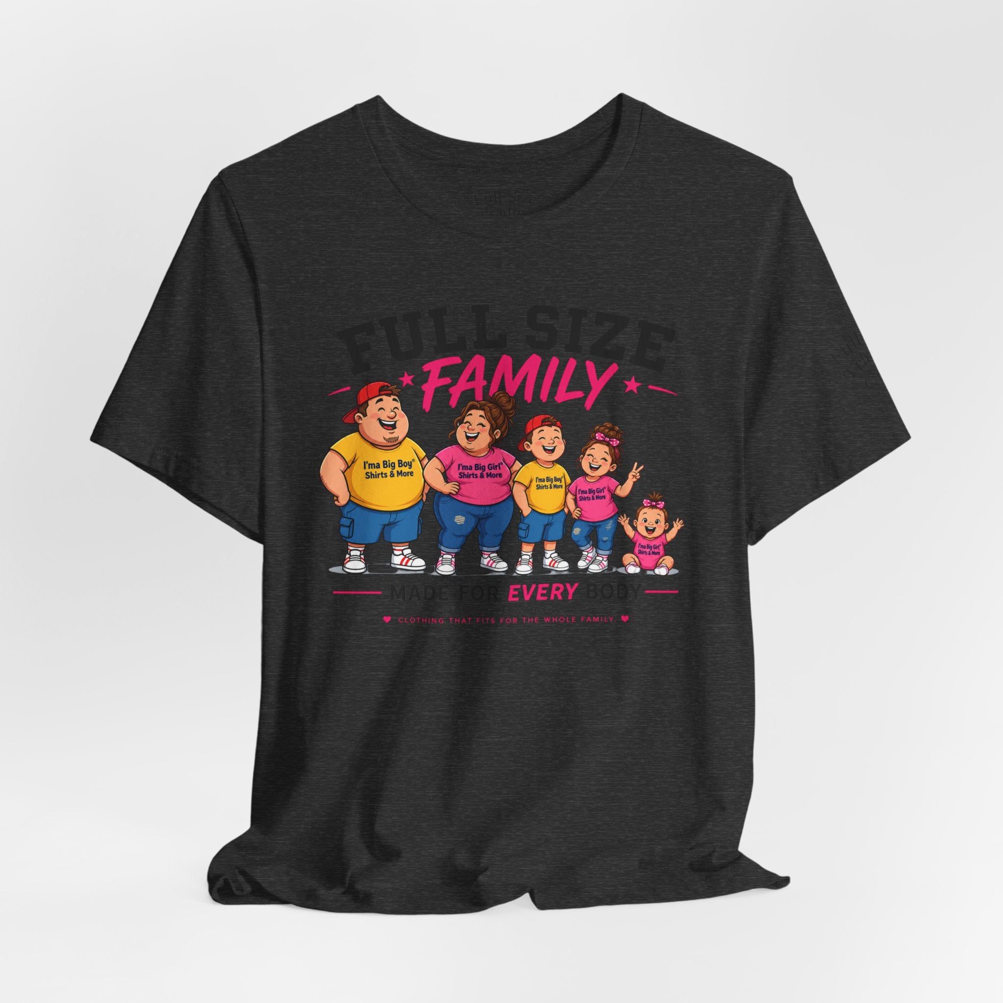 Full Size Family Tee Shirt – Made for Every Body -Unisex