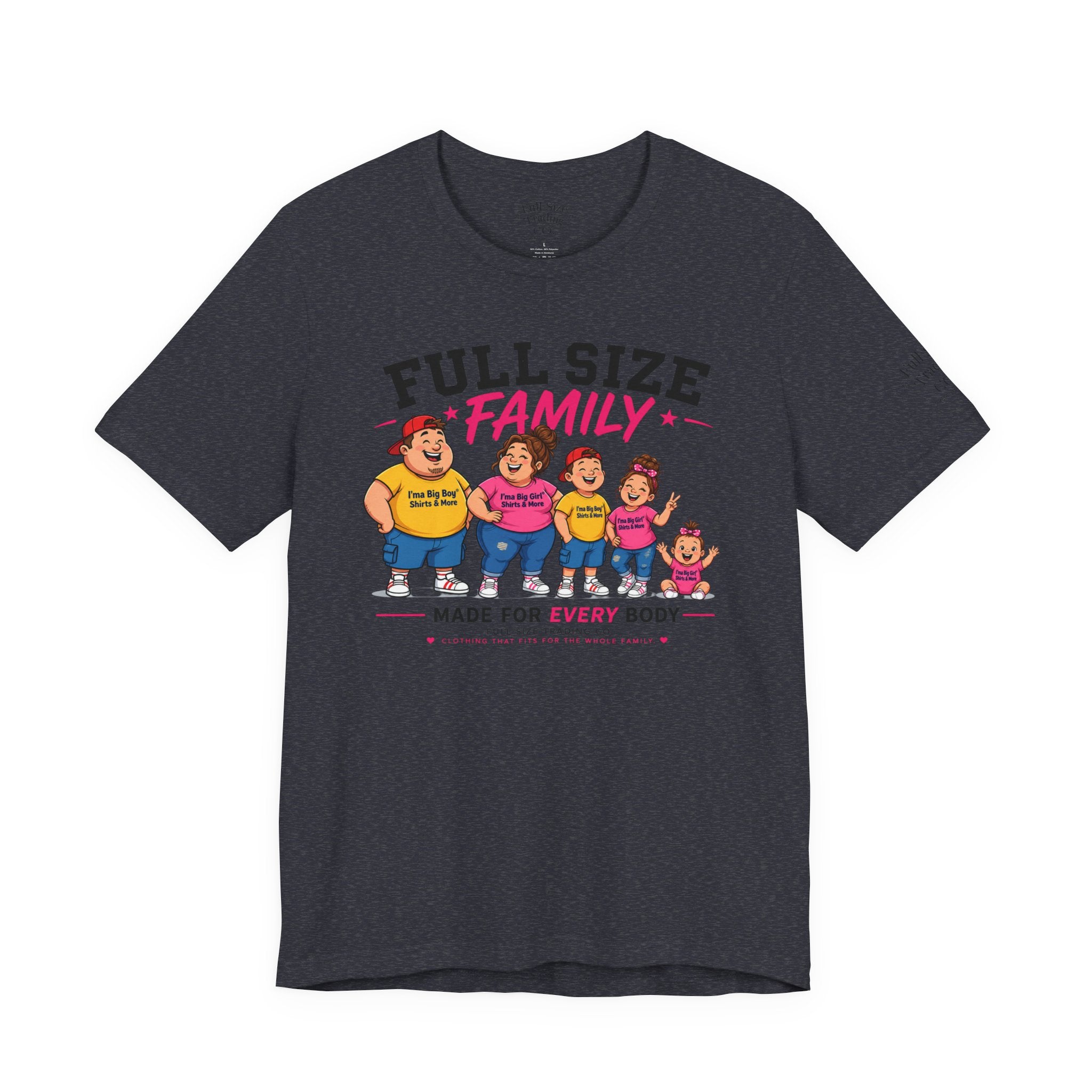 Full Size Family Tee Shirt – Made for Every Body -Unisex
