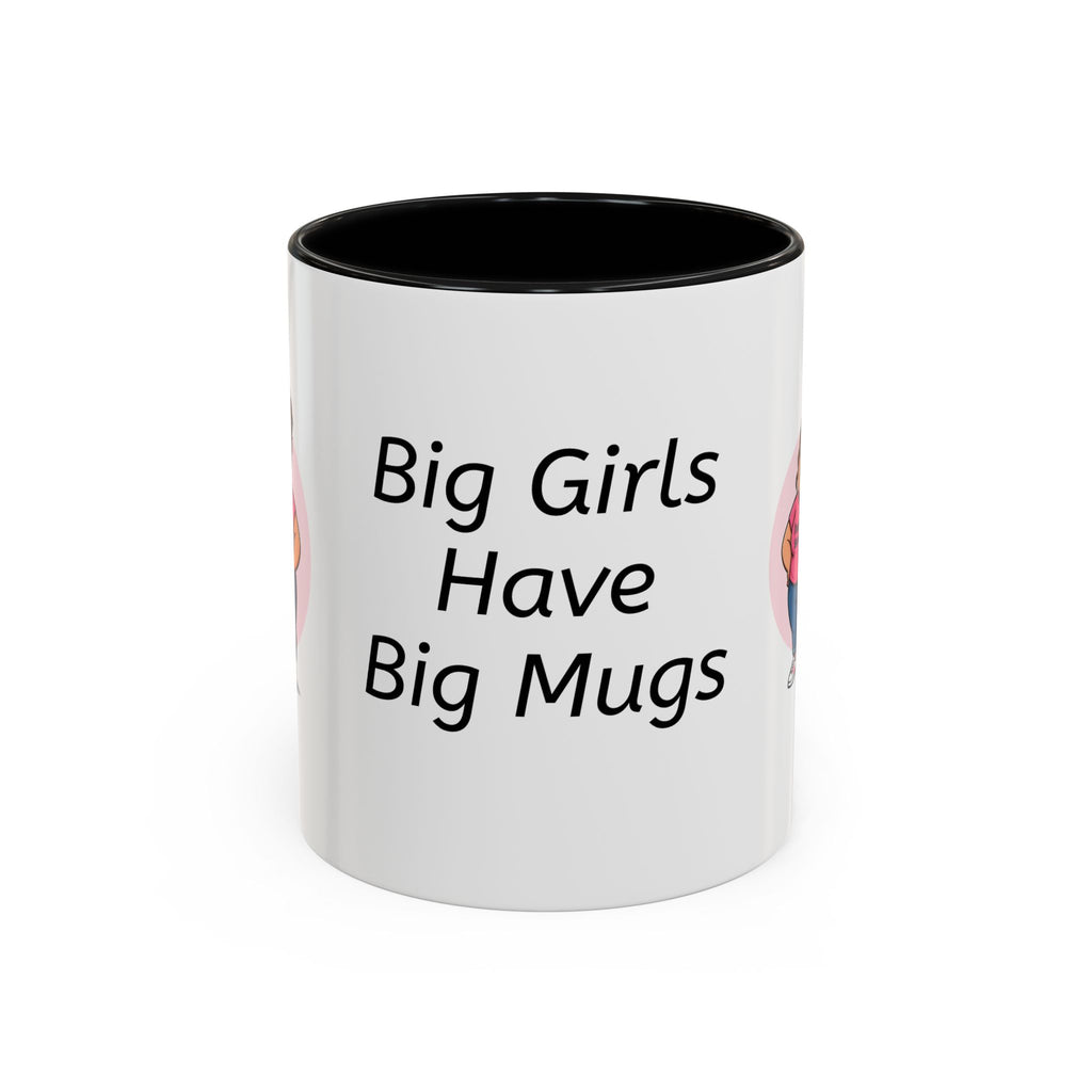 Coffee Mug — "Big Girls Have Big Mugs" Accent Mug (11/15oz)