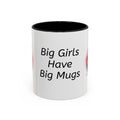 Coffee Mug — "Big Girls Have Big Mugs" Accent Mug (11/15oz)