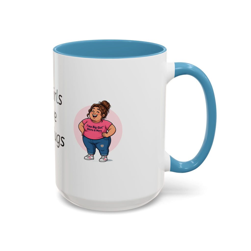 Coffee Mug — "Big Girls Have Big Mugs" Accent Mug (11/15oz)