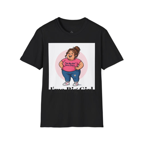 Big Girl Graphic T-Shirt — "I'm a Big Girl" Full-Size Pride Tee