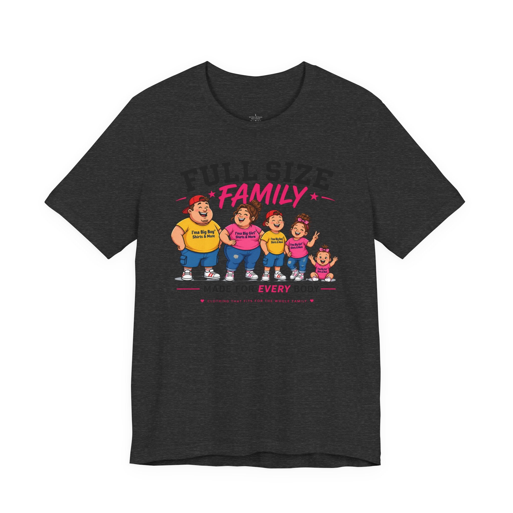 Full Size Family Tee Shirt – Made for Every Body -Unisex