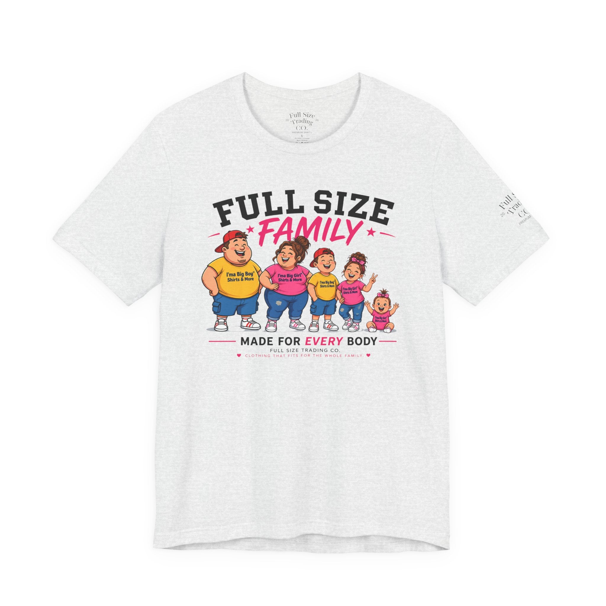 Full Size Family Tee Shirt – Made for Every Body -Unisex