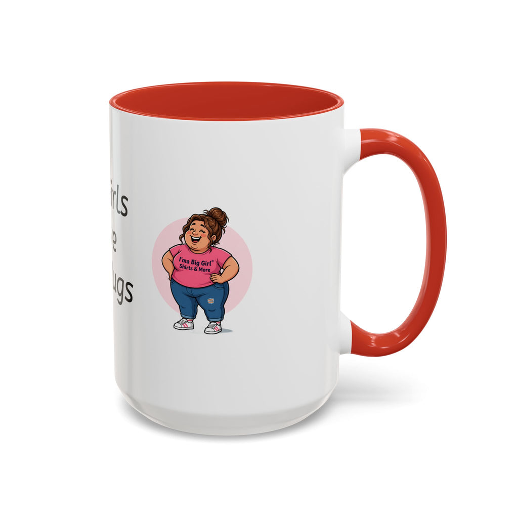 Coffee Mug — "Big Girls Have Big Mugs" Accent Mug (11/15oz)