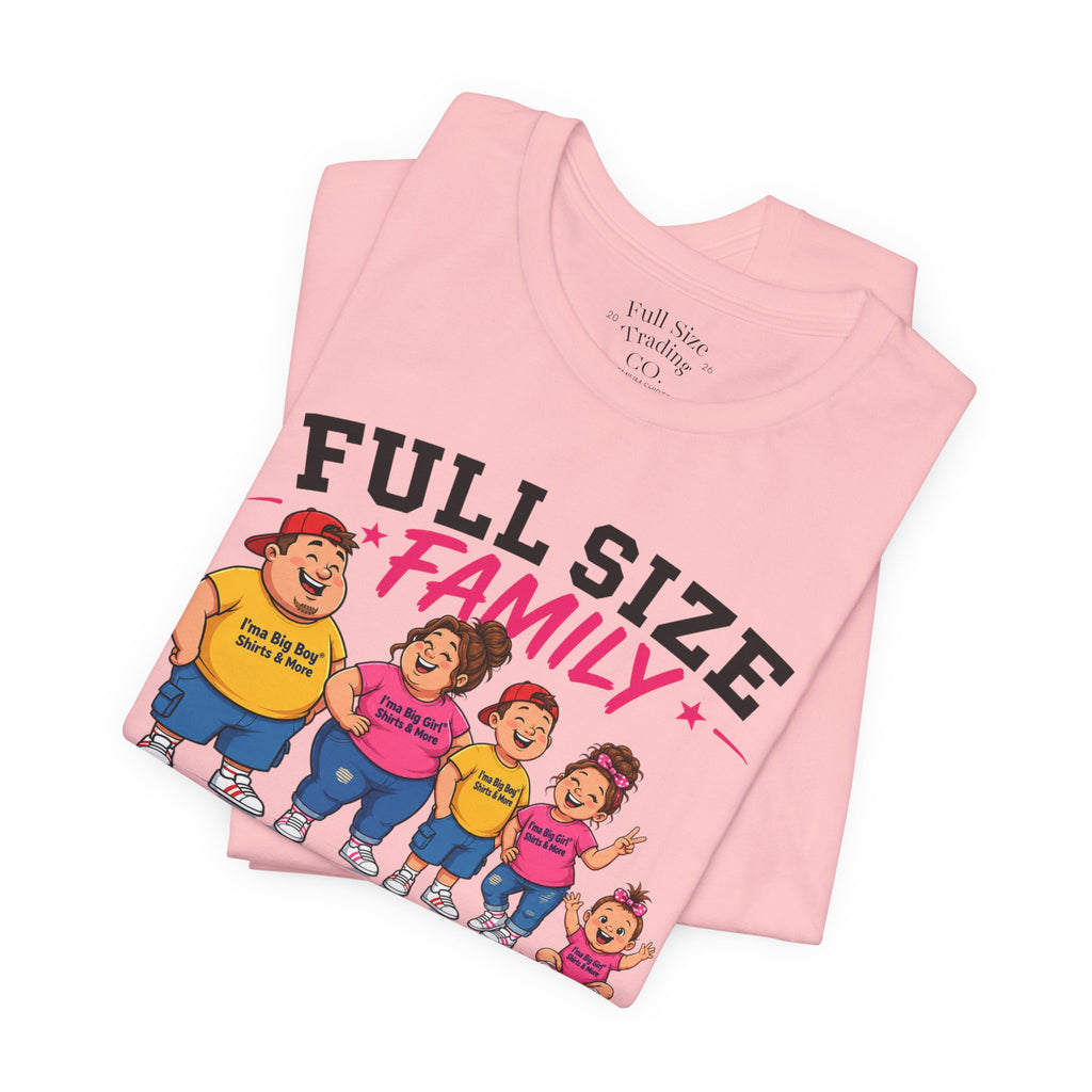 Full Size Family Tee Shirt – Made for Every Body -Unisex