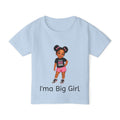 Toddler T‑Shirt — "I'ma Big Girl" Cute Plus-Size Pride Graphic Tee for Toddlers