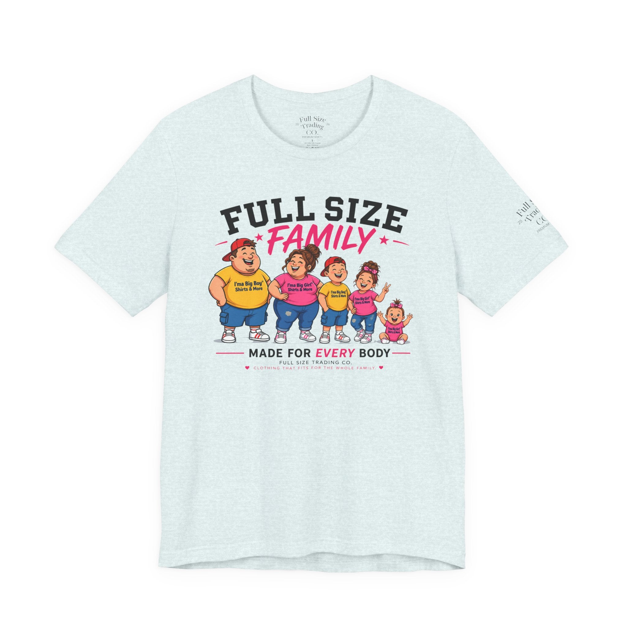 Full Size Family Tee Shirt – Made for Every Body -Unisex